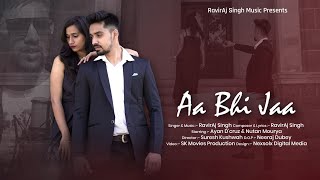 Aa Bhi Jaa - RavirAj Singh ft. Ayan D'cruz (official Music Video) | New Hindi Songs 2022