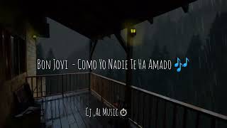 Bon Jovi - Cómo Yo Nadie Te Ha Amado 🎶@CjAl-Music-i7z