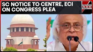 SC Issues Notice To Centre \u0026 EC Over Jairam Ramesh's Plea; Notice Sent To Poll Panel | Latest News