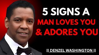 THE 5 SIGNS A MAN LOVES YOU \u0026 ADORES YOU ! POWERFULL SPEECH DENZEL WASHINGTON | #relationshipadvice