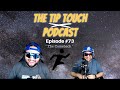 THE TIP TOUCH PODCAST EPISODE #73 