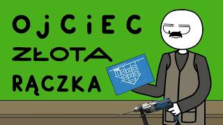 OJCIEC ZŁOTA RĄCZKA