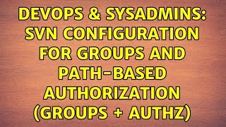 DevOps & SysAdmins: SVN configuration for groups and path-based authorization (groups + authz)