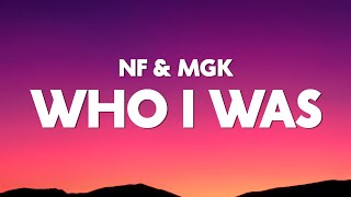 NF & mgk - WHO I WAS (Lyrics)