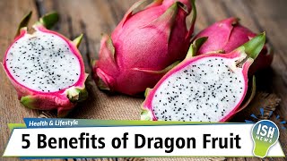 5 Benefits of Dragon Fruit