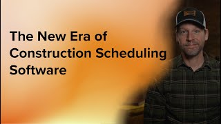 The New Era of Construction Scheduling Software