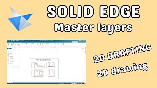 Solid Edge 2D drafting master layers