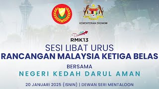 Sesi Libat Urus RMK13 bersama Negeri Kedah Darul Aman / 20 JAN 2025