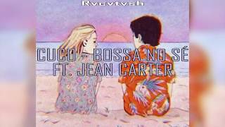 Cuco - Bossa No Sé Ft. Jean Carter (Sub. Español)