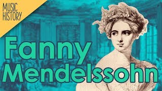 Fanny Mendelssohn - A Life of Music - Music History Crash Course