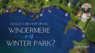 WINDERMERE OU WINTER PARK: QUAIS SÃO AS DIFERENÇAS E QUAL É A MELHOR OPÇÃO PARA VOCÊ?