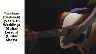 Tareefan - Veere Di Wedding - Badshah - Begginners Guitar Lesson - Guitar Shots