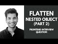 Deep Flatten II (Objects) - Senior Frontend Interview Question