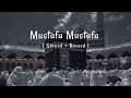 Mustafa. Mustafa ( Slowed + Reverd) Full Arabic Naat ll ISLAMIC Lofi