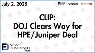 DOJ Clears Way for HPE Juniper Deal