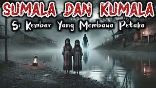 ASAL USUL SUMALA DAN KUMALA, ANAK KEMBAR YANG MEMBAWA PETAKA - CERITA HOROR KISAH NYATA