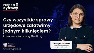 Czy wszystkie sprawy urzędowe załatwimy jednym kliknięciem? Rozmowa z Katarzyną Bis-Płazą