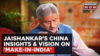 India's External Affairs Minister, Dr. S. Jaishankar, Reveals Insights On China & 'Make-In-India'