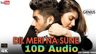 Dil Meri Na Sune | 10D Songs | 8D Audio | Bass Boosted | Atif Aslam | Genius | 10d Songs Hindi