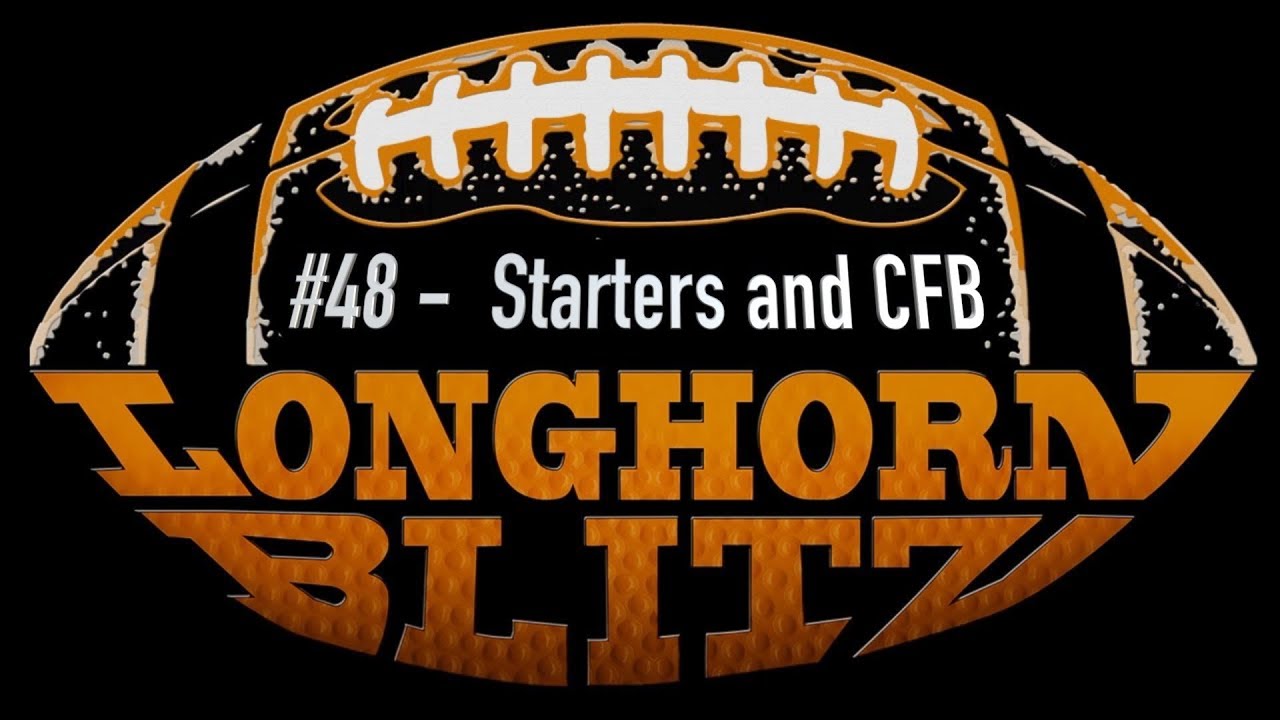 Longhorn Blitz Podcast #48 - Starters And CFB - YouTube