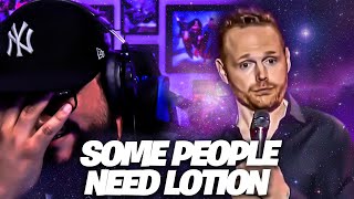 Had Me In Tears!!! Bill Burr - Some People Need Lotion REACTION