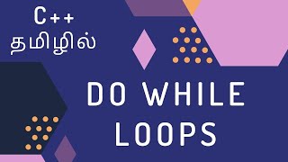 C++ Programming - 18 | Do While Loops | Tamil
