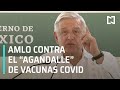 AMLO arremete contra ‘agandalle’ de vacunas - Las Noticias