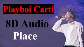 PlayBoi Carti - Place (8D Audio) | Whole Lotta Red (album) [2020] 8D