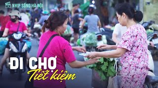 Đi chợ tiết kiệm | Nhịp sống Hà Nội