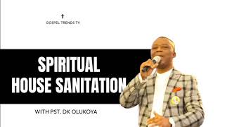 SPIRITUAL HOUSE SANITATION BY DK OLUKOYA