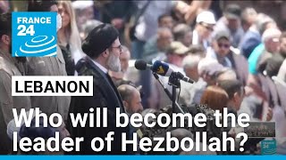 Who will become the new leader of Hezbollah after Hassan Nasrallah's death? • FRANCE 24 English