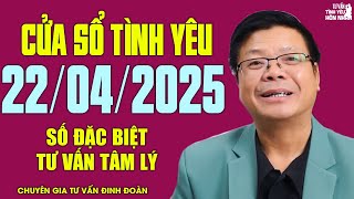 Nghe Cửa Sổ Tình Yêu Ngày 22/04/2025 | Đinh Đoàn Tư Vấn Số Đặc Biệt Chuyện Thầm Kín Giấu Kĩ