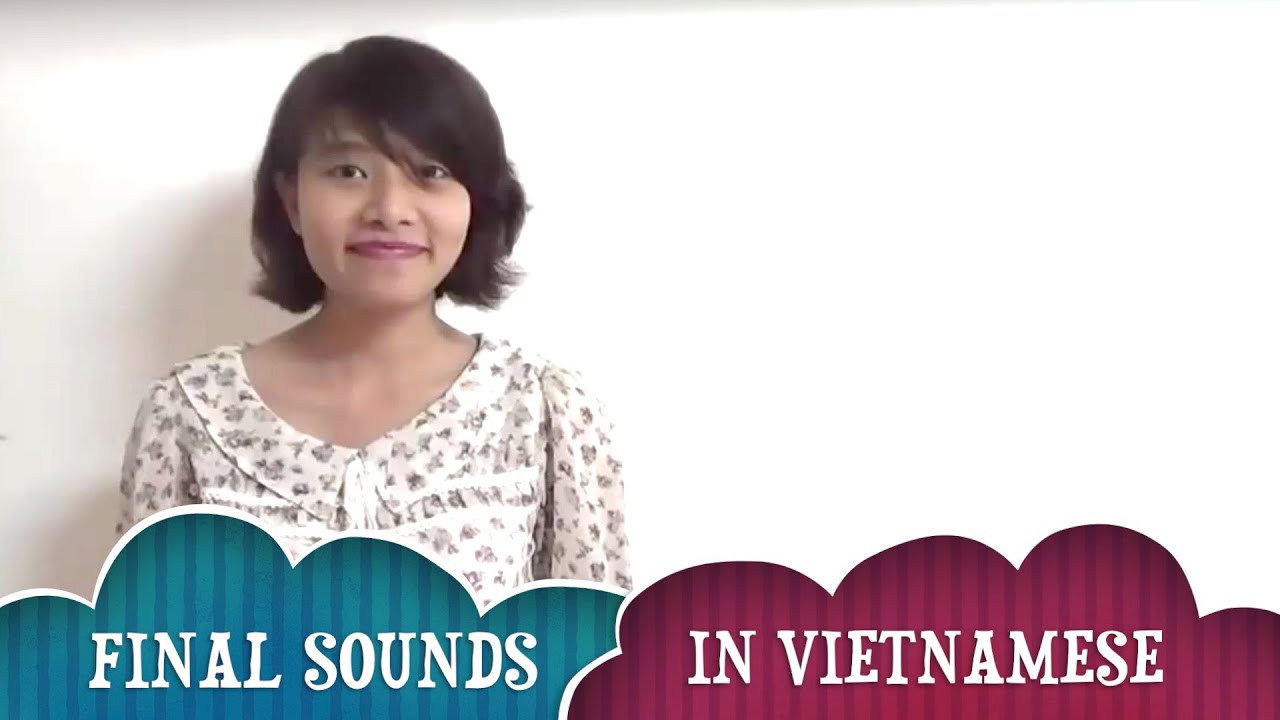 Vietnamese Pronunciation: How To Pronounce All Final Sounds In ...