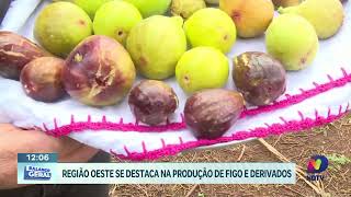 Região Oeste se destaca na produção de figo e derivados