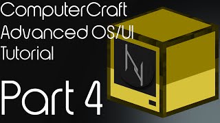 ComputerCraft Basic | Advanced OS/UI Tutorial | Part 4