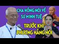 TRƯỚC KHI BÀ PHƯƠNG HẰNG CHỬI THẦY MINH TUỆ , CHA HỒNG ĐÃ NÓI GÌ. CHA PHẠM QUANG HỒNG GIẢNG MỚI NHẤT