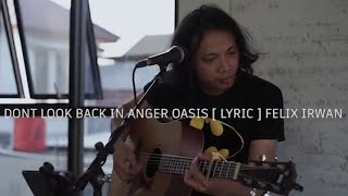 DONT LOOK BACK IN ANGER OASIS [ LYRIC ] FELIX IRWAN