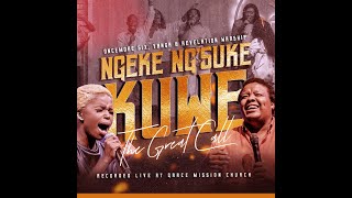 Ngeke Ng'suke Kuwe (The Great Call)- Oncemore Six, Yanga Sobetwa & Revelation Wa