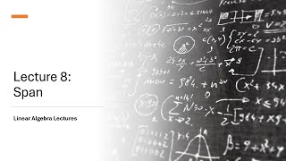 Linear Algebra Lectures - Lecture 8 Span