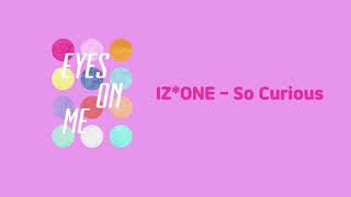 IZ*ONE (아이즈원) - So Curious [Cleaner Audio Ver.]