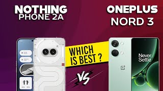 Nothing Phone 2a VS OnePlus Nord 3 - Full Comparison ⚡Which one is Best