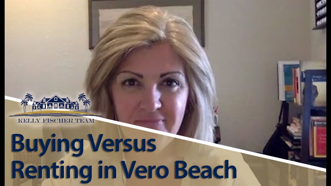 Vero Beach Real Estate Agent: Buying Versus Renting In Vero Beach - YouTube