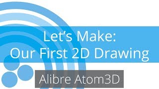 Alibre Atom3D Tutorial - Making Our First 2D Drawing