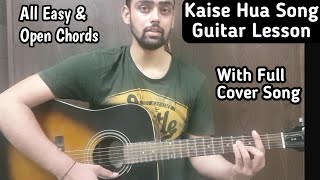 Kaise Hua | Kabir Singh | Full Song Guitar Chords & Lesson | Easy Progression & Strumming