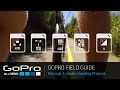 GoPro Field Guide: Understanding Protune (Ep 1 of 3)