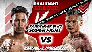 Chaknarai Lookmuangpetch VS Zaw Aye See | SUPER FIGHT KARD CHUEK | THAI FIGHT LEAGUE #30