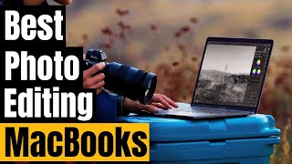 MacBooks for Photo Editing in 2024: Powerhouse Picks for Every Budget! #Macbook #PhotoEditing