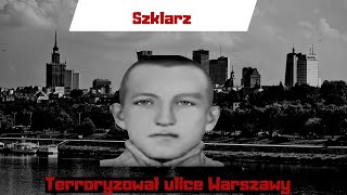 Szklarz - seryjny gwałciciel z  warszawskiej Pragi