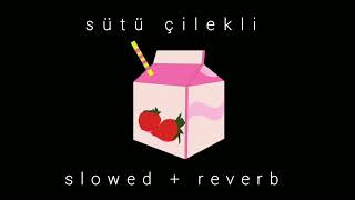 Mc ceyn - Sütü Çilekli (slowed + reverb) #sütüçilekli #slowed