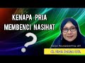 Kenapa Pria Membenci Nasihat?? - dr. Aisah Dahlan